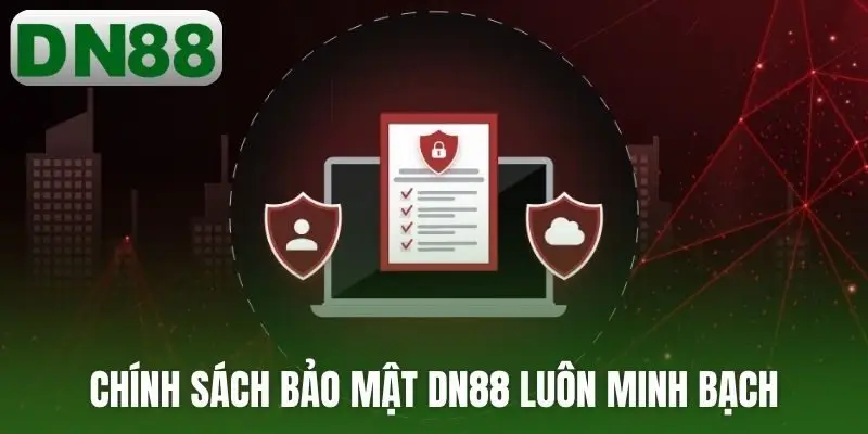 Chính sách bảo mật DN88 luôn minh bạch