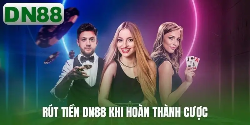 Rút tiền DN88 khi hoàn thành cược